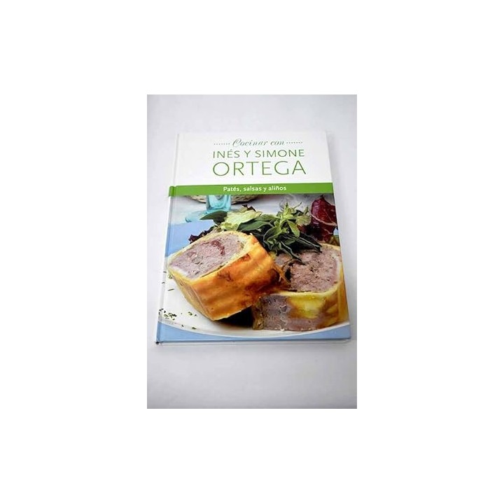 Cocinar con Inés y Simone Ortega: Patés, salsas y aliños.